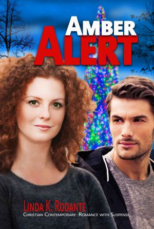 [Dangerous 01] • Amber Alert · Christian Contemporary Romance With Suspense (Dangerous Series Book 1)